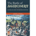 The Battle of Agincourt: Sources and Interpretations