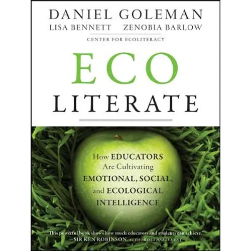 Ecoliterate: How Educators Are Cultivating Emotional, Social, and Ecological Intelligence