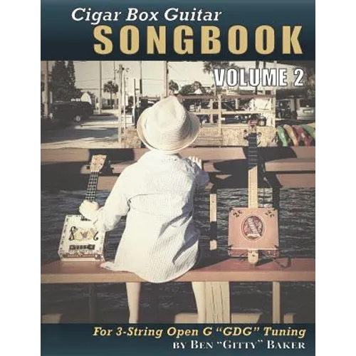 Cigar Box Guitar Songbook - Volume 2: 49 More Songs Arranged for 3-string Open G "GDG" Cigar Box Guitars