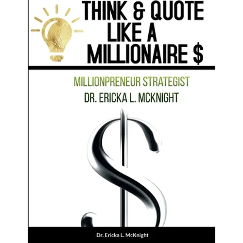 Think & Quote Like a Millionaire $: One Must Think-To Become