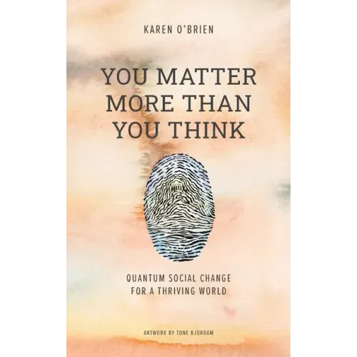 You Matter More Than You Think: Quantum Social Change for a Thriving World