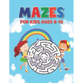 Mazes For Kids Ages 8-12: Maze Puzzle Book for Kids 4-8 6-9 6-10 Years - Mazes Gift Book for Children (Cute Rainbow Background Cover)