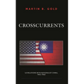 Crosscurrents: Us Relations with Nationalist China, 1943-1960