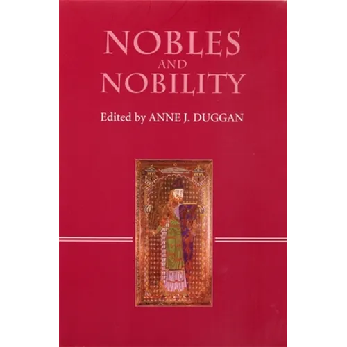 Nobles and Nobility in Medieval Europe: Concepts, Origins, Transformations