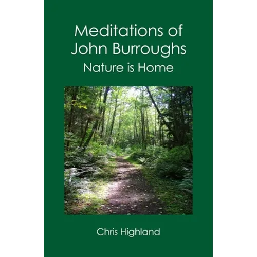 Meditations of John Burroughs: Nature is Home