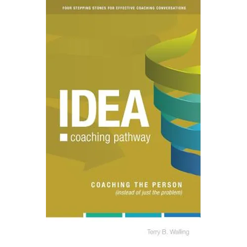 IDEA Coaching Pathway: Coaching the Person, not just the Problem!