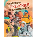 What Kind of Firefighter Do You Want to Be?