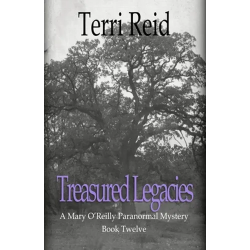 Treasured Legacies: A Mary O'Reilly Paranormal Mystery - Book Twelve