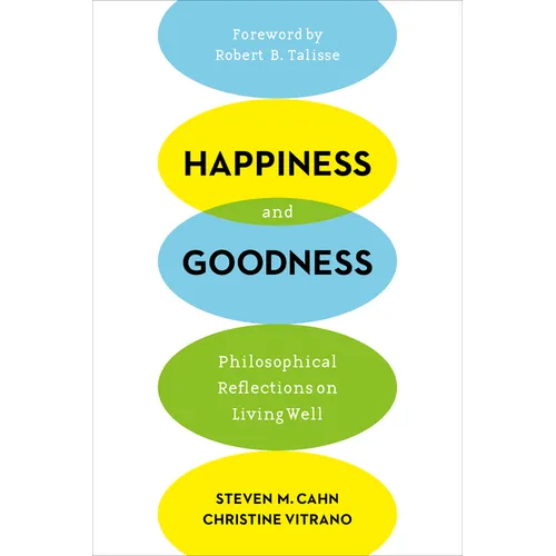 Happiness and Goodness: Philosophical Reflections on Living Well