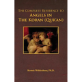 The Complete Reference to Angels in the Koran (Qur'an)