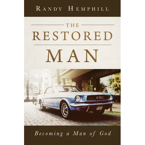 The Restored Man: Becoming a Man of God