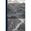 The Yosemite Valley, its History, Characteristic Features, and Theories Regarding its Origin