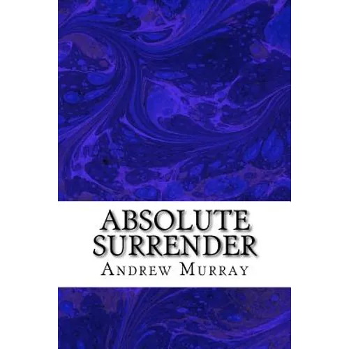 Absolute Surrender: (Andrew Murray Classic Collection)