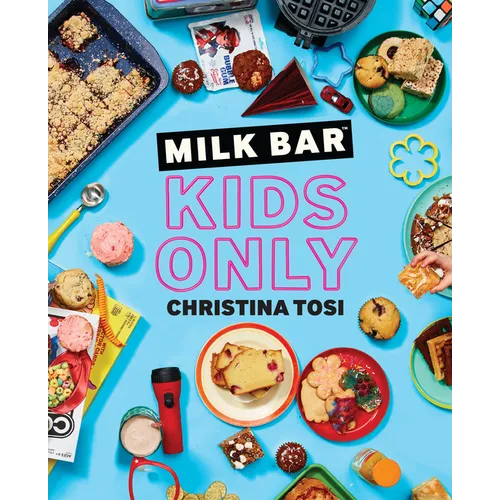 Milk Bar: Kids Only: A Cookbook