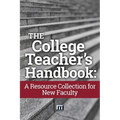 The College Teacher's Handbook: A Resource Collection for New Faculty