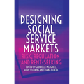 Designing Social Service Markets: Risk, Regulation and Rent-Seeking