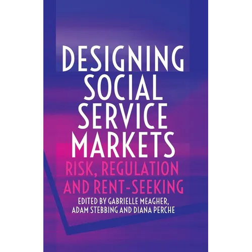 Designing Social Service Markets: Risk, Regulation and Rent-Seeking