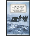 Scott, Shackleton, and Amundsen: Ambition and Tragedy in the Antarctic