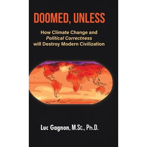 Doomed, Unless: How Climate Change and Political Correctness will Destroy Modern Civilization