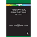 Mobile Assisted Language Learning Across Educational Contexts