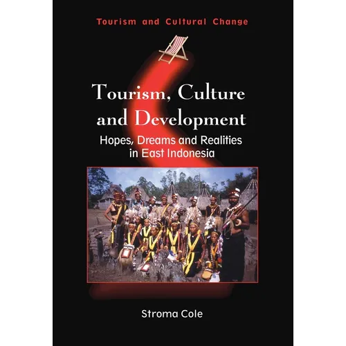 Tourism, Culture and Development: Hopes, Dreams and Realities in East Indonesia