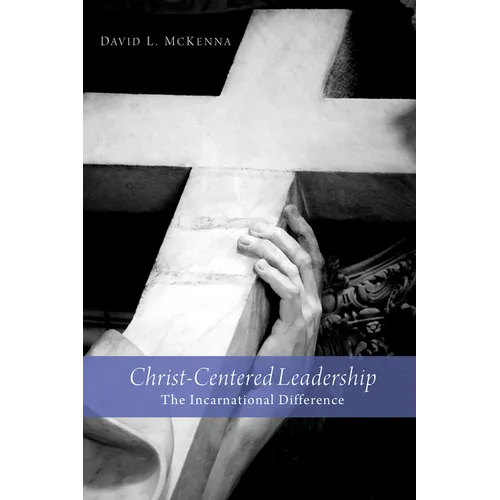 Christ-Centered Leadership: The Incarnational Difference