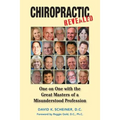 Chiropractic Revealed: One on One with the Great Masters of a Misunderstood Profession