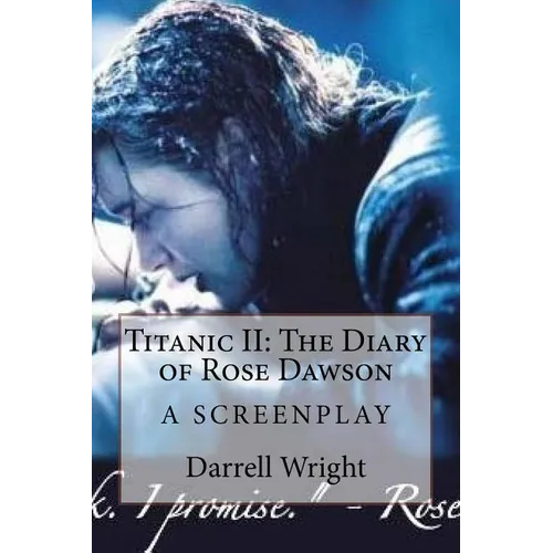 Titanic II: The Diary of Rose Dawson: A Screenplay