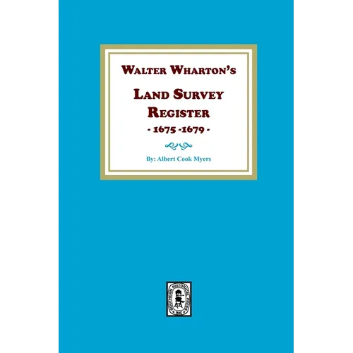 Walter Wharton's Land Survey Register, 1675-1679