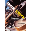 Train Wreck: The Forensics of Rail Disasters