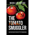 The Tomato Smuggler: How One Man Stood Up to Communism