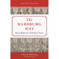 The Habsburg Way: Seven Rules for Turbulent Times