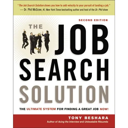 The Job Search Solution: The Ultimate System for Finding a Great Job Now!