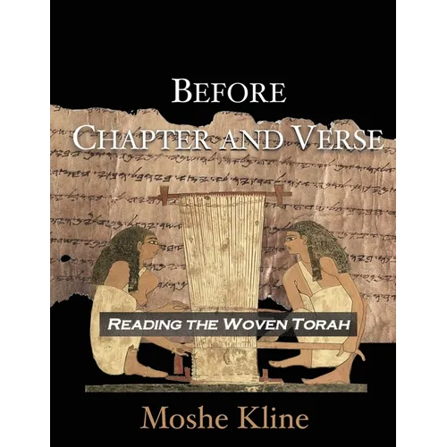 Before Chapter and Verse: Reading the Woven Torah