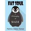 Fat Soul: A Philosophy of S-I-Z-E