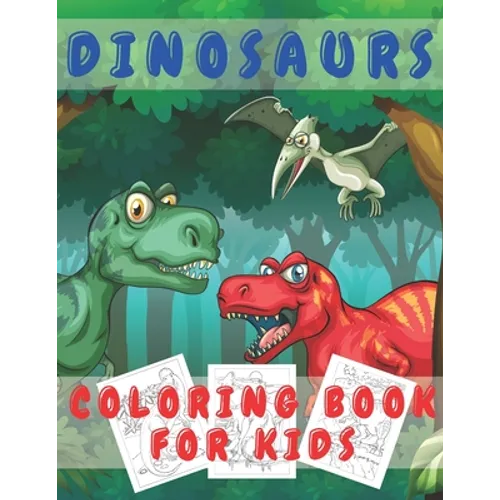 Dinosaurs Coloring Book for Kids: Color Fun and Learn All About Dinosaurs and Prehistoric Creatures - Great Gift for for Boys Girls Toddlers Preschool