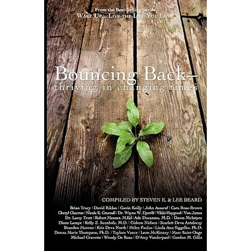 Wake Up Live the Life You Love: Bouncing Back - Thriving in Changing Times
