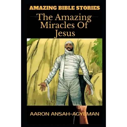 Amazing Bible Stories: The Amazing Miracles Of Jesus