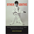 Other Souths: Diversity and Difference in the U.S. South, Reconstruction to Present
