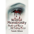 Willful Monstrosity: Gender and Race in 21st Century Horror