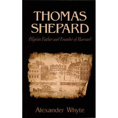 Thomas Shepard, Pilgrim Father and Founder of Harvard