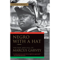 Negro with a Hat: The Rise and Fall of Marcus Garvey