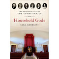 Household Gods: The Religious Lives of the Adams Family