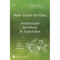 Volume 2 of the Collected Works of Marie-Louise von Franz: Archetypal Symbols in Fairytales: The Hero's Journey