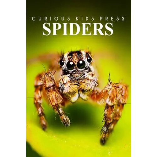 Spiders - Curious Kids Press: Kids book about animals and wildlife, Children's books 4-6