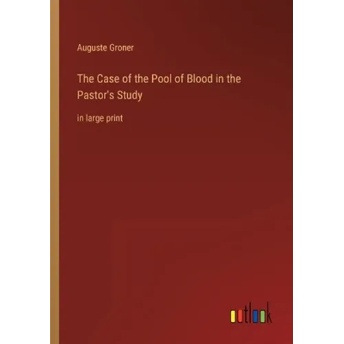 The Case of the Pool of Blood in the Pastor's Study: in large print