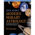 Open Source Modern Horary Astrology: Tips, Techniques & Best Practices for a 21st Century Approach
