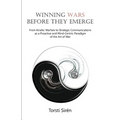 Winning Wars Before They Emerge: From Kinetic Warfare to Strategic Communications as a Proactive and Mind-Centric Paradigm of the Art of War