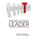 The Reluctant Leader: Own Your Responsibility with Courage