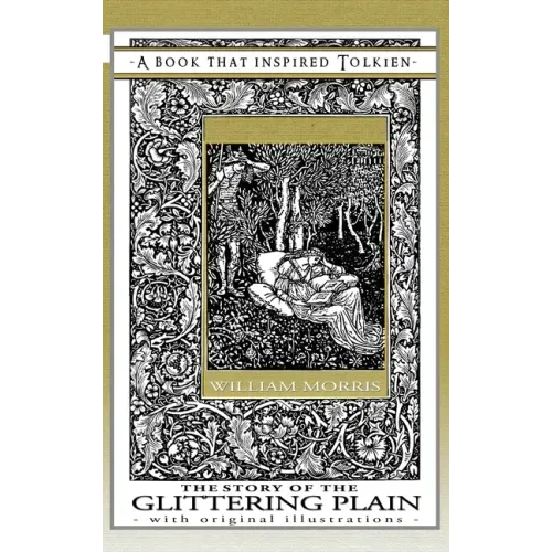 The Story of the Glittering Plain - A Book That Inspired Tolkien: With Original Illustrations